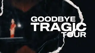 Goodbye Tragic Tour