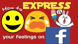 How to express your feelings on Facebook | Show up your feelings on Facebook