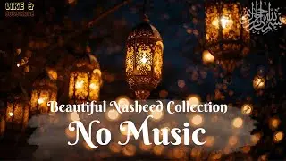 Beautiful Nasheed Collection No Music | Ramadan Peaceful Vocals For Sleep & Relaxation | رمضـان كريم