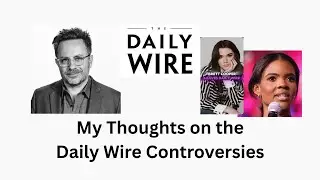 My Thoughts on the Daily Wire Controversies
