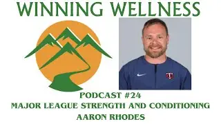 MAJOR LEAGUE STRENGTH AND CONDITIONING: AARON RHODES-WINNING WELLNESS #24