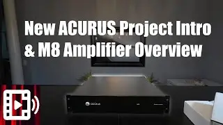 ACURUS Project Intro And M8 Home Theater Amplifier Overview
