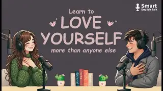 English Listening Practice | Learn to Love Yourself First