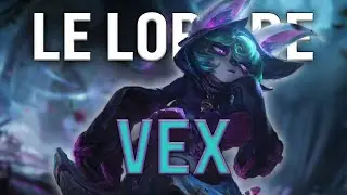 LE LORE DE VEX !