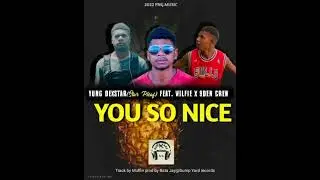 YOU SO NICE(2022)_YOUNG DEXTAR(STAR PLEAF) FT WILFIE X 9DEN CREW