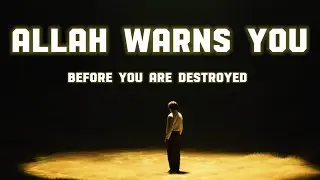 Allah Warns You Before You Are Destroyed | Awareness Is a Sign of Allah&rsquo;s Mercy