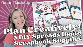 Plan Creatively || 3 DIY Spreads Using Scrapbook Supplies || Custom Planner Spreads