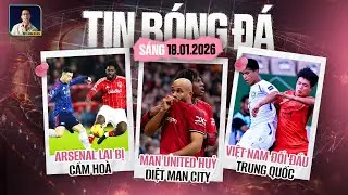 TIN BÓNG ĐÁ 18/1: MAN UNITED HỦY DIỆT MAN CITY, ARSENAL LẠI BỊ CẦM HÒA, VIỆT NAM ĐỐI ĐẦU TRUNG QUỐC
