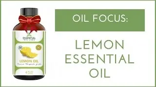 Oil Focus: Lemon Essential Oil By Essential Oil Labs