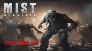 Mist Survival - Odcinek 34 [Koniec] Gameplay PL