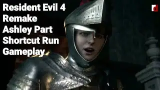 Resident Evil 4 Remake | Ashley Part Shortcut Walkthrough