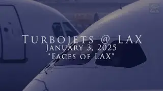 Turbojets @ LAX to record the *Faces of LAX* 3 January 2024