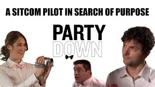 Are We Having Fun Yet? || Party Down Pilot Analysis