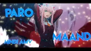 Paro x Maand 🥀「AMV」| Darling In The Franxx AMV | Hindi AMV