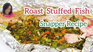 Ultimate Stuffed Roast Fish Jamaican Style//Callaloo Stuffed Snapper Fish Recipe//Easy Roast Fish