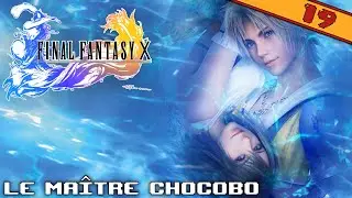LE MA&Icirc;TRE CHOCOBO | FINAL FANTASY X - &eacute;pisode 19