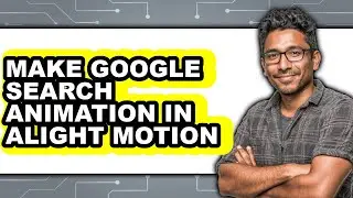 How to Make Google Search Animation in Alight Motion (full Guide)