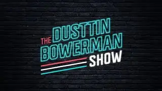 The Dusttin Bowerman Show - Friday March 5th, 2021