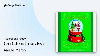 On Christmas Eve by Ann M. Martin &middot; Audiobook preview