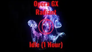 Opera GX Background Music - Radiant (Idle)(1 Hour)