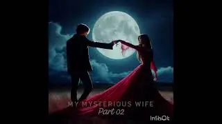 MY MYSTERIOUS WIFE PART 02 || @staraudio fm|| NEW EPISODE.