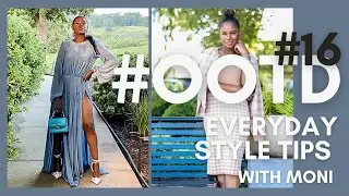 #OOTD 16 | EVERYDAY STYLE TIPS WITH MONI | DRESSY AND CASUAL-CHIC SUMMER OUTFITS