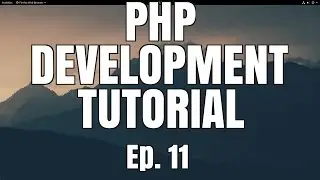 More Object-Oriented Shenanigans (Part 2) // PHP Development Tutorial // Episode 11