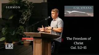 The Freedom of Christ - Galatians - Eric Burns - 11/23/2025