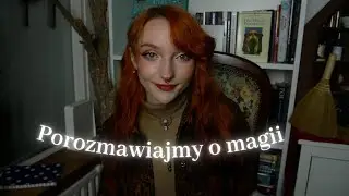 Porozmawiajmy o magii - moja historia, new age vs tradycja, gdzie teraz jestem