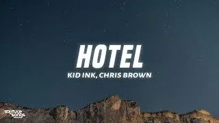 Kid Ink - Hotel (Lyrics) ft. Chris Brown
