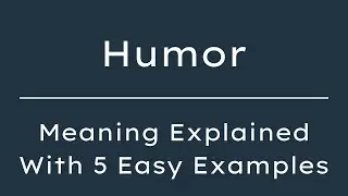 What Does Humor Mean? Humor Meaning in English With 5 Example Sentences