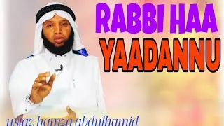 USTAZ HAMZAA ABDULHAMIID RABBII HAA YAADANUU MATA DUREE JE'U.