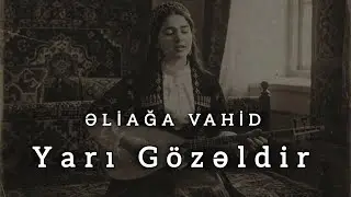 Yarı G&ouml;zəldir - Cover 2025 ( Əliağa Vahid ) QƏZƏL | M&uuml;tləq Dinlə