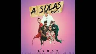 Lunay A solas (Remix) Ft Anuel AA, Bryatigo, Lyanno y Alex Rose