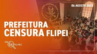 EM DETALHES - 06/08/25 - CANCELAMENTO DA FLIPEI EXPÕE CENSURA DA PREFEITURA DE SÃO PAULO
