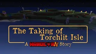 The Taking of Torchlit Isle - A HardCorn! Story