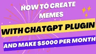 Make Money with ChatGPT Plugin: How to Create Memes like a Pro