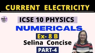 Current Electricity Numericals ICSE Class 10th Physics Concise Part-4