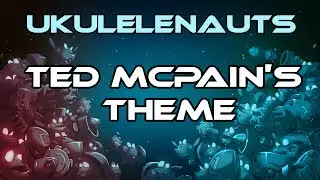 Ukulelenauts - Ted McPain's Theme