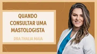 Mastologista: quando consultar? | Dra. Thalia Maia | Grupo Elas