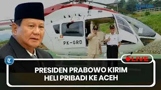 🔴LIVE: Presiden Prabowo Kirim Helikopter Pribadi untuk Bantu Penanganan Bencana Aceh