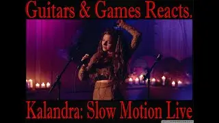 Guitars & Games Reacts. Kalandra: Slow Motion Live. #music #reaction