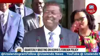 LIVE:Quarterly Briefing on Kenya's Foreign Policy, Nairobi.