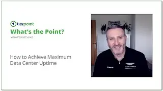 What&rsquo;s the Point &ndash; Ep. 6 &ndash; How to Achieve Maximum Uptime in Your Data Center