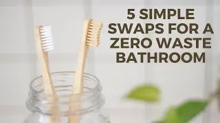 5 Easy Swaps for a Zero Waste Bathroom