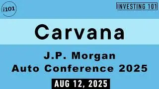 Carvana J.P. Morgan Auto Conference 2025 | Aug 12, 2025