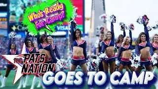 THE PATS NATION GOES TO CAMP