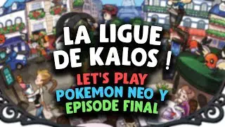 La LIGUE de KALOS ! - Pok&eacute;mon NEO Y - Episode FINAL