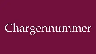 How to Pronounce ''Chargennummer'' (Batch number) Correctly in German
