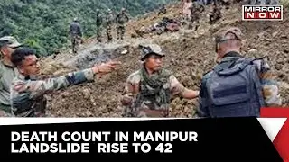 Manipur Landslide | Death Count Rises, Full Scale Rescue Ops Underway | Latest News